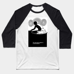 The only good system is a sound system Baseball T-Shirt